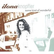Knopfler Ilona - Some Kind Of Wonderful ryhmässä CD @ Bengans Skivbutik AB (3215686)