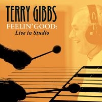 Gibbs Terry - Feelin' Good: Live In Studio ryhmässä CD @ Bengans Skivbutik AB (3215694)