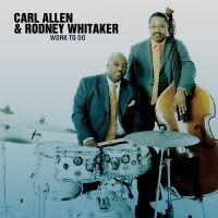 Allen Carl And Rodney Whitaker - Work To Do ryhmässä CD @ Bengans Skivbutik AB (3215709)