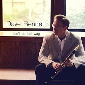 Bennett Dave - Don't Be That Way ryhmässä CD @ Bengans Skivbutik AB (3215730)