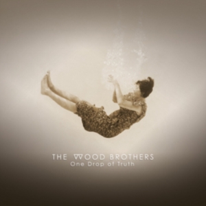 Wood Brothers - One Drop Of Truth ryhmässä Minishops / The Wood Brothers @ Bengans Skivbutik AB (3223684)