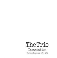 Trio - Incantation:Dawn Recordings 1970-19 ryhmässä CD @ Bengans Skivbutik AB (3223799)