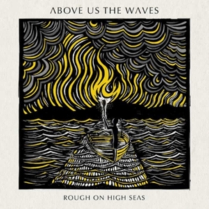 Above Us The Waves - Rough On High Seas ryhmässä CD @ Bengans Skivbutik AB (3233569)