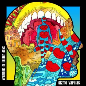 Gizmo Varillas - Dreaming Of Better Days ryhmässä CD / Nyheter / Pop-Rock @ Bengans Skivbutik AB (3236243)
