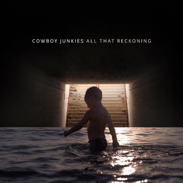Cowboy Junkies - All That Reckoning ryhmässä VINYYLI / Myydyimmät @ Bengans Skivbutik AB (3247544)