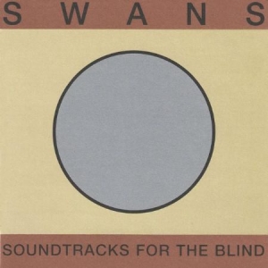 Swans - Soundtracks For The Blind ryhmässä Minishops / Swans @ Bengans Skivbutik AB (3247695)