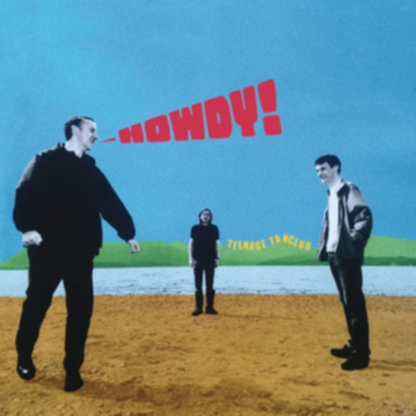 Teenage Fanclub - Howdy! (Remastered) ryhmässä VINYYLI / Myydyimmät @ Bengans Skivbutik AB (3248218)