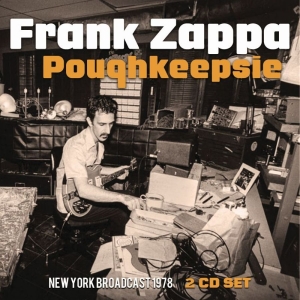 Zappa Frank - Poughkeepsie (2 Cd Broadcast 1978) ryhmässä Minishops / Frank Zappa @ Bengans Skivbutik AB (3262053)