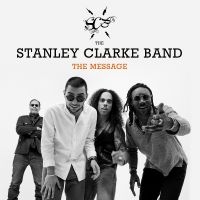 Stanley Clarke Band The - The Message ryhmässä CD @ Bengans Skivbutik AB (3263811)