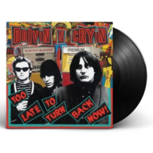 Drivin N Cryin - Too Late To Turn Back Now ryhmässä VINYYLI @ Bengans Skivbutik AB (3264417)