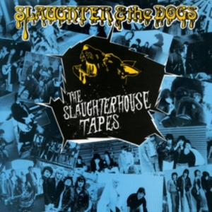 Slaughter And The Dogs - Slaughterhosue Tapes ryhmässä VINYYLI @ Bengans Skivbutik AB (3264616)