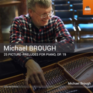 Brough Michael - 25 Picture-Preludes For Piano, Op. ryhmässä Externt_Lager / Naxoslager @ Bengans Skivbutik AB (3272710)