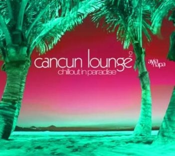 Various Artists - Cancun Lounge 2 ryhmässä CD / Myydyimmät @ Bengans Skivbutik AB (3277903)