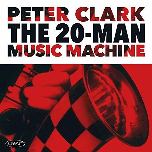 Peter Clark - The 20-Man Music Machine ryhmässä CD / Jazz/Blues @ Bengans Skivbutik AB (3277926)