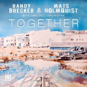 Brecker Randy & Mats Holmquist - Together (With Umo Jazz Orchestra) ryhmässä CD @ Bengans Skivbutik AB (3277981)