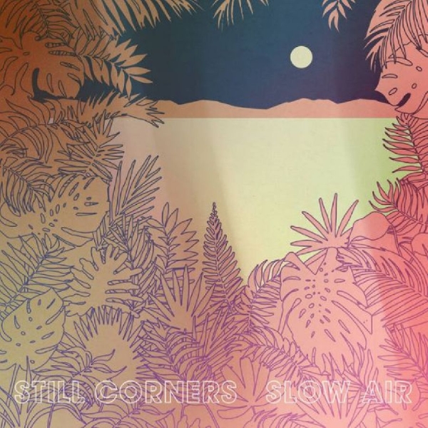 Still Corners - Slow Air ryhmässä VINYYLI / Rock @ Bengans Skivbutik AB (3278212)