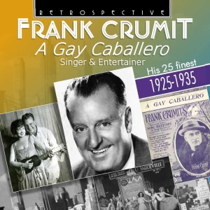 Frank Crumit - A Gay Caballero ryhmässä CD @ Bengans Skivbutik AB (3305434)