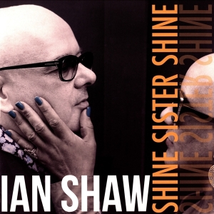 Ian Shaw - Shine Sister Shine ryhmässä VINYYLI @ Bengans Skivbutik AB (3306767)