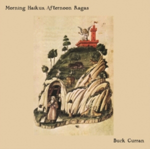 Curran Buck - Morning Haikus, Afternoon Ragas ryhmässä VINYYLI @ Bengans Skivbutik AB (3307696)