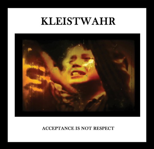 Kleistwahr - Acceptance Is Not Respect ryhmässä CD / Rock @ Bengans Skivbutik AB (3307711)