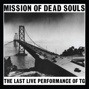 Throbbing Gristle - Mission Of Dead Souls ryhmässä CD @ Bengans Skivbutik AB (3307865)