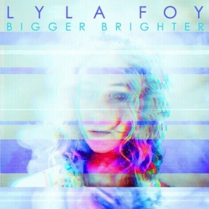 Foy Lyla - Bigger Brighter ryhmässä VINYYLI @ Bengans Skivbutik AB (3309421)