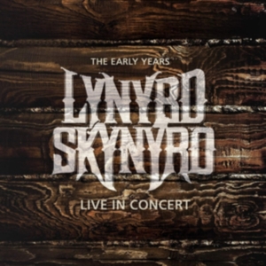 Lynyrd Skynyrd - Early Years Live In Concert ryhmässä Minishops / Lynyrd Skynyrd @ Bengans Skivbutik AB (3309903)