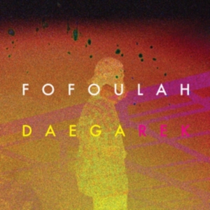 Fofoulah - Daega Rek ryhmässä VINYYLI @ Bengans Skivbutik AB (3310713)