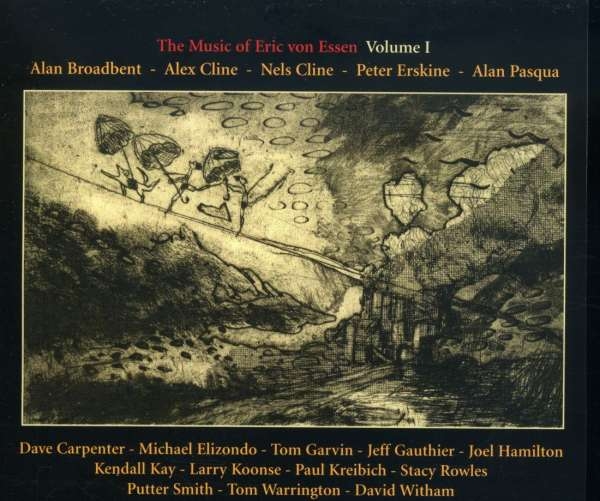 Alan Broadbent / Alex Cline / Nels - The Music Of Eric Von Essen, Vol. 1 ryhmässä CD @ Bengans Skivbutik AB (3311261)