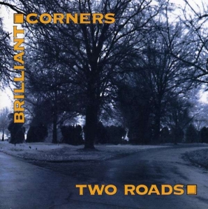 Brilliant Corners - Two Roads ryhmässä CD @ Bengans Skivbutik AB (3311424)