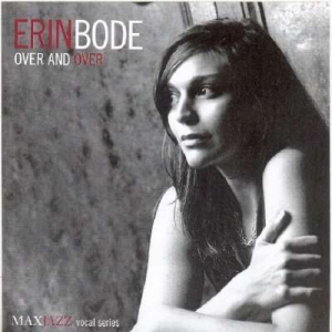 Erin Bode - Over And Over ryhmässä CD @ Bengans Skivbutik AB (3312496)