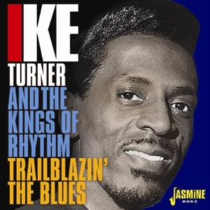 Turner Ike & Kings Of Rhythm - Trailblazin' The Blues 1951-57 ryhmässä CD @ Bengans Skivbutik AB (3317301)