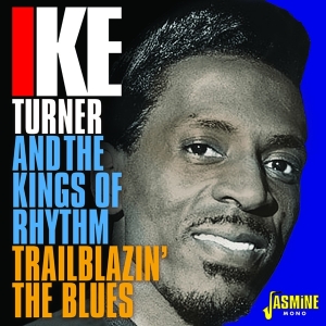 Ike & The Kings Of Rhythm Turner - Trailblazin' The Blues 1951-1957 ryhmässä CD @ Bengans Skivbutik AB (3317301)