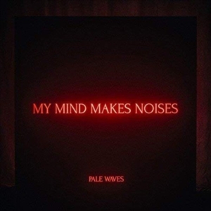 Pale Waves - My Mind Makes Noises (2Lp) ryhmässä VINYYLI @ Bengans Skivbutik AB (3319714)
