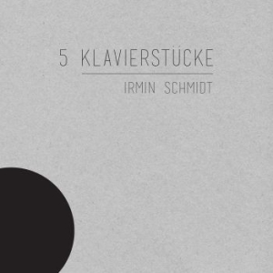 Schmidt Irmin - 5 Klavierstucke ryhmässä CD @ Bengans Skivbutik AB (3320827)