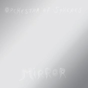 Orchestra Of Spheres - Mirror ryhmässä CD @ Bengans Skivbutik AB (3322195)
