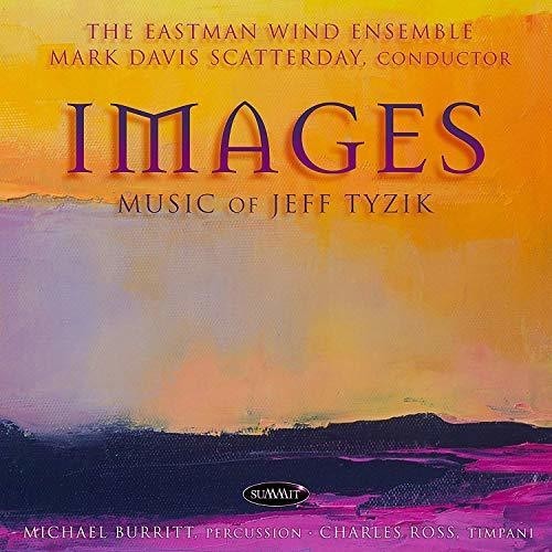 Eastman Wind Ensemble - Images: Music Of Jeff Tyzik ryhmässä CD / Pop @ Bengans Skivbutik AB (3323282)
