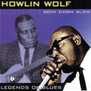 Howlin' Wolf - Goin' Down Slow: Legends Of Blues ryhmässä CD @ Bengans Skivbutik AB (3323318)