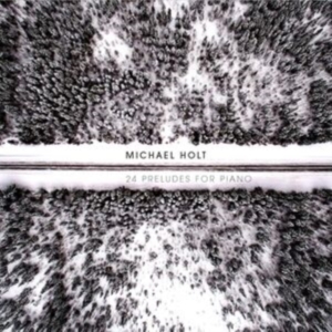 Michael Holt - 24 Preludes For Piano ryhmässä CD @ Bengans Skivbutik AB (3330190)