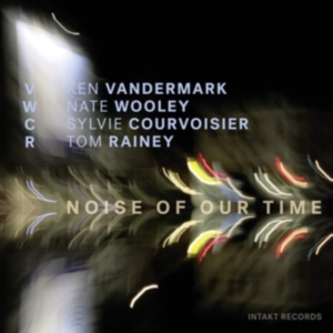 Vandermark Ken Wooley Nate Cour - Noise Of Our Time ryhmässä CD @ Bengans Skivbutik AB (3331652)