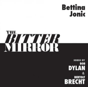 Jonic Bettina - The Bitter Mirror: Songs By Bob Dyl ryhmässä CD @ Bengans Skivbutik AB (3334884)