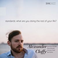 Claffy Alexander - StandardsWhat Are You Doing The Re ryhmässä CD / Jazz @ Bengans Skivbutik AB (3338197)