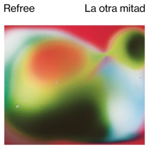 Refree - La Otra Mitad ryhmässä CD @ Bengans Skivbutik AB (3338208)