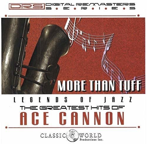 Ace Cannon - More Than Tuff: Greatest Hits ryhmässä CD / Jazz/Blues @ Bengans Skivbutik AB (3339866)