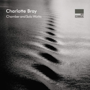 Bray Charlotte - Chamber And Solo Works ryhmässä CD @ Bengans Skivbutik AB (3460822)