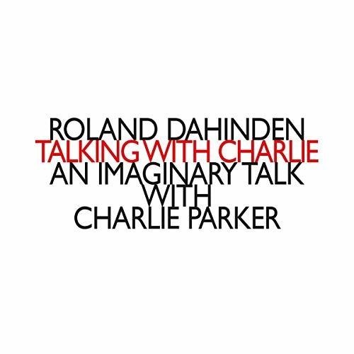Dahinden Roland - Talking With Charlie: An Imaginary ryhmässä CD / Myydyimmät @ Bengans Skivbutik AB (3460845)