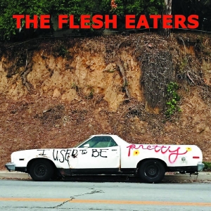 Flesh Eaters The - I Used To Be Pretty ryhmässä CD @ Bengans Skivbutik AB (3464532)
