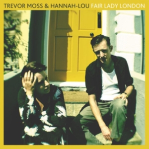 Moss Trevor & Hannah-Lou - Fair Lady London ryhmässä CD @ Bengans Skivbutik AB (3466449)