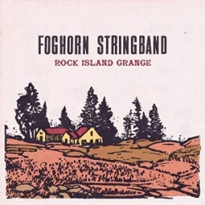 Foghorn Stringband - Rock Island Grange ryhmässä CD @ Bengans Skivbutik AB (3466478)