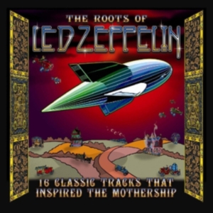 Various Artists - The Roots Of Led Zeppelin ryhmässä CD @ Bengans Skivbutik AB (3469932)